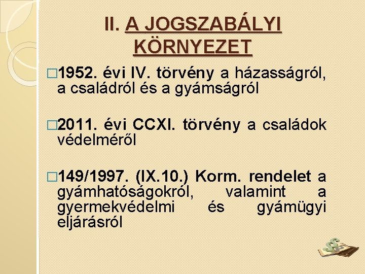 II. A JOGSZABÁLYI KÖRNYEZET � 1952. évi IV. törvény a házasságról, a családról és