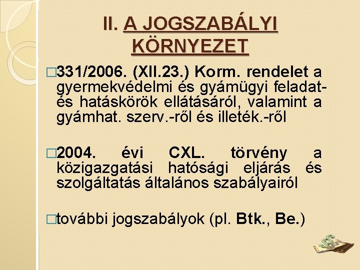 II. A JOGSZABÁLYI KÖRNYEZET � 331/2006. (XII. 23. ) Korm. rendelet a gyermekvédelmi és