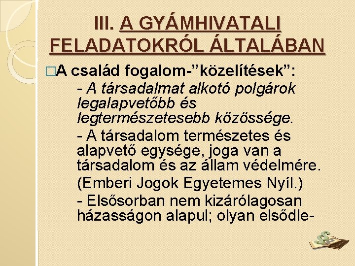 III. A GYÁMHIVATALI FELADATOKRÓL ÁLTALÁBAN �A család fogalom-”közelítések”: - A társadalmat alkotó polgárok legalapvetőbb