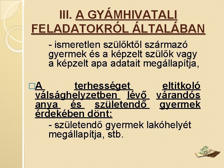 III. A GYÁMHIVATALI FELADATOKRÓL ÁLTALÁBAN - ismeretlen szülőktől származó gyermek és a képzelt szülők