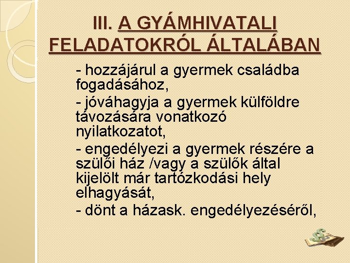 III. A GYÁMHIVATALI FELADATOKRÓL ÁLTALÁBAN - hozzájárul a gyermek családba fogadásához, - jóváhagyja a