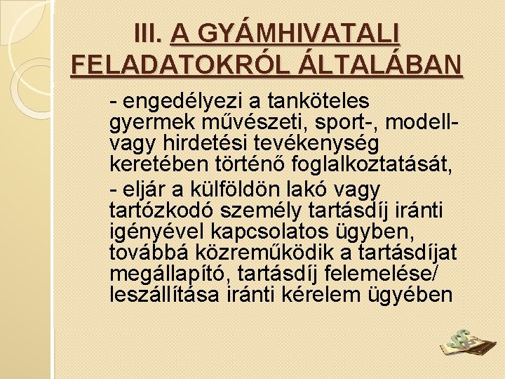 III. A GYÁMHIVATALI FELADATOKRÓL ÁLTALÁBAN - engedélyezi a tanköteles gyermek művészeti, sport-, modellvagy hirdetési