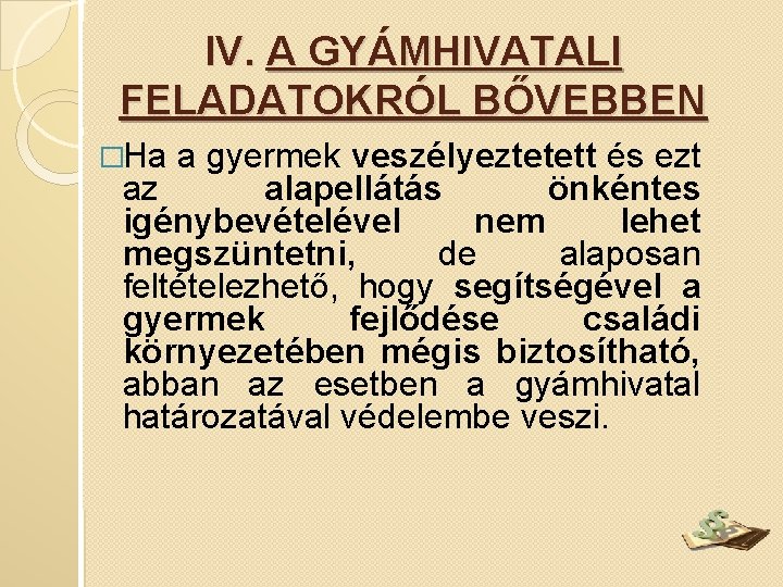 IV. A GYÁMHIVATALI FELADATOKRÓL BŐVEBBEN �Ha a gyermek veszélyeztetett és ezt az alapellátás önkéntes