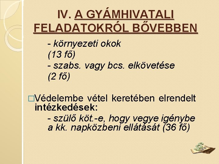 IV. A GYÁMHIVATALI FELADATOKRÓL BŐVEBBEN - környezeti okok (13 fő) - szabs. vagy bcs.