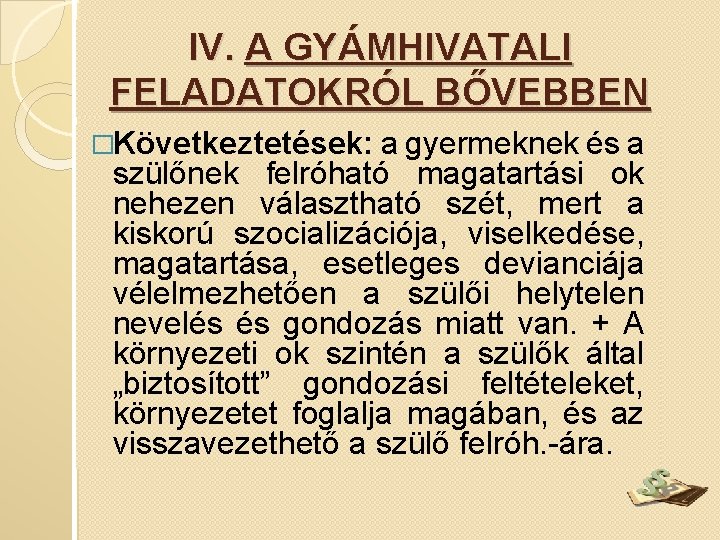 IV. A GYÁMHIVATALI FELADATOKRÓL BŐVEBBEN �Következtetések: a gyermeknek és a szülőnek felróható magatartási ok