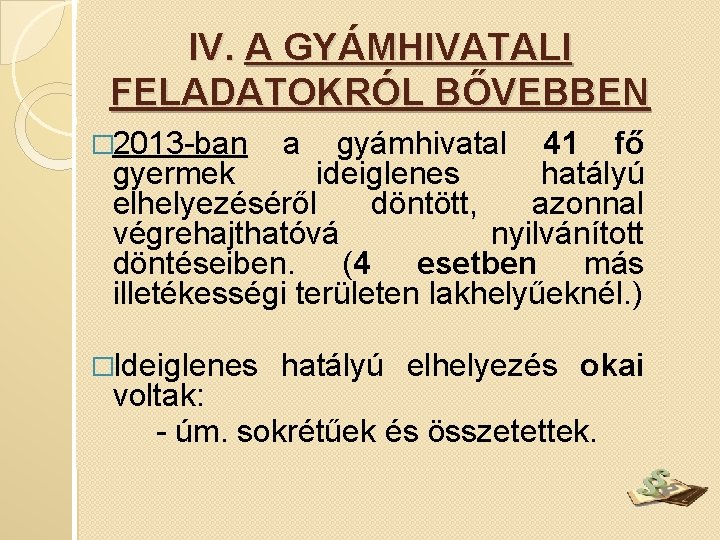 IV. A GYÁMHIVATALI FELADATOKRÓL BŐVEBBEN � 2013 -ban a gyámhivatal 41 fő gyermek ideiglenes