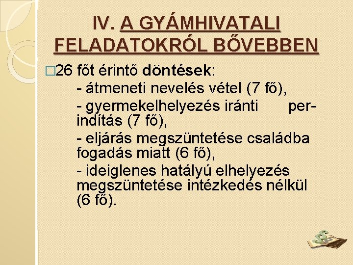 IV. A GYÁMHIVATALI FELADATOKRÓL BŐVEBBEN � 26 főt érintő döntések: - átmeneti nevelés vétel