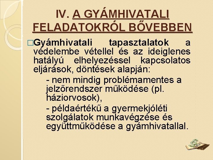 IV. A GYÁMHIVATALI FELADATOKRÓL BŐVEBBEN �Gyámhivatali tapasztalatok a védelembe vétellel és az ideiglenes hatályú