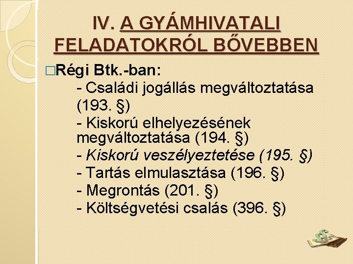 IV. A GYÁMHIVATALI FELADATOKRÓL BŐVEBBEN �Régi Btk. -ban: - Családi jogállás megváltoztatása (193. §)