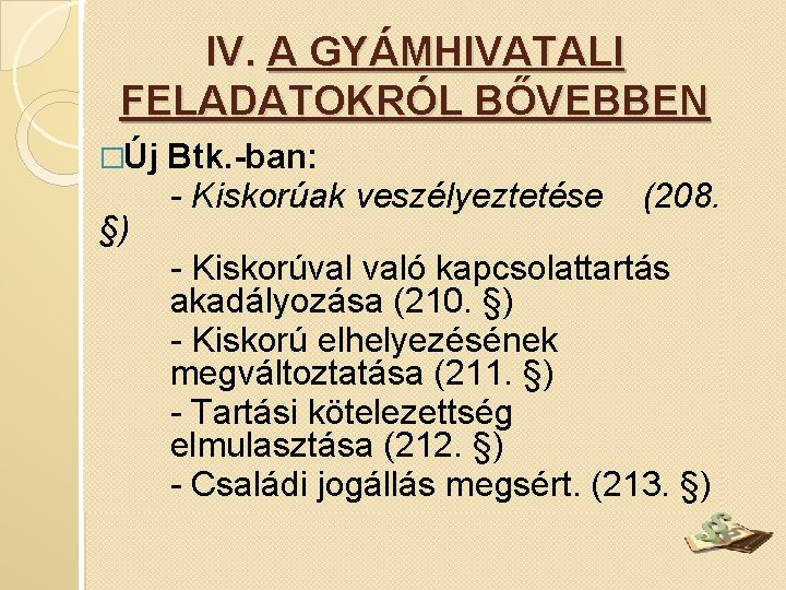 IV. A GYÁMHIVATALI FELADATOKRÓL BŐVEBBEN �Új §) Btk. -ban: - Kiskorúak veszélyeztetése (208. -