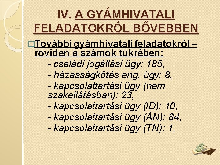 IV. A GYÁMHIVATALI FELADATOKRÓL BŐVEBBEN �További gyámhivatali feladatokról – röviden a számok tükrében: -