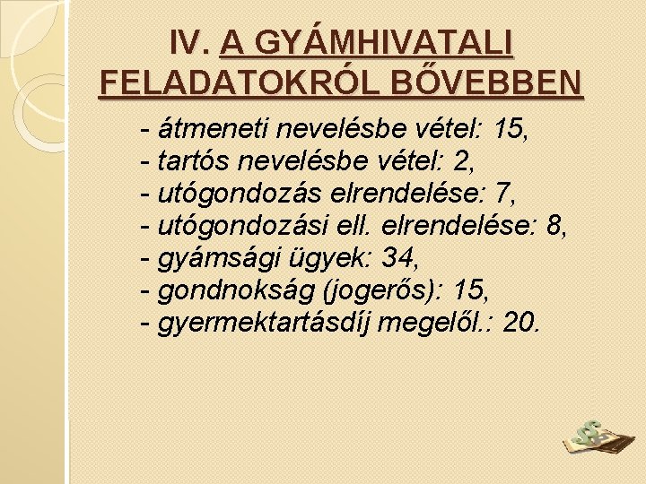 IV. A GYÁMHIVATALI FELADATOKRÓL BŐVEBBEN - átmeneti nevelésbe vétel: 15, - tartós nevelésbe vétel: