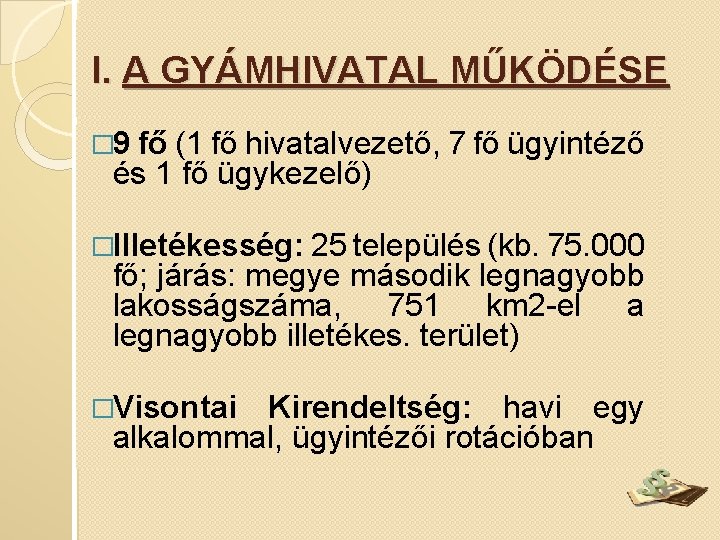 I. A GYÁMHIVATAL MŰKÖDÉSE � 9 fő (1 fő hivatalvezető, 7 fő ügyintéző és