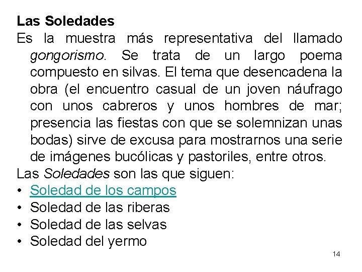 Las Soledades Es la muestra más representativa del llamado gongorismo. Se trata de un