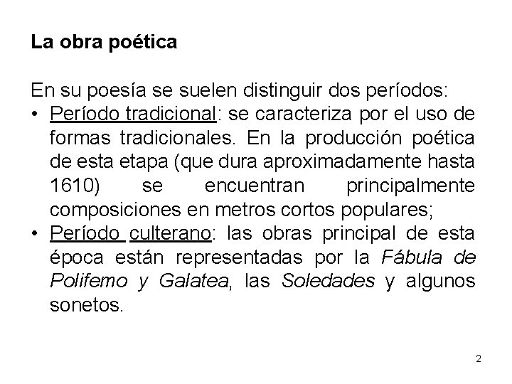 La obra poética En su poesía se suelen distinguir dos períodos: • Período tradicional: