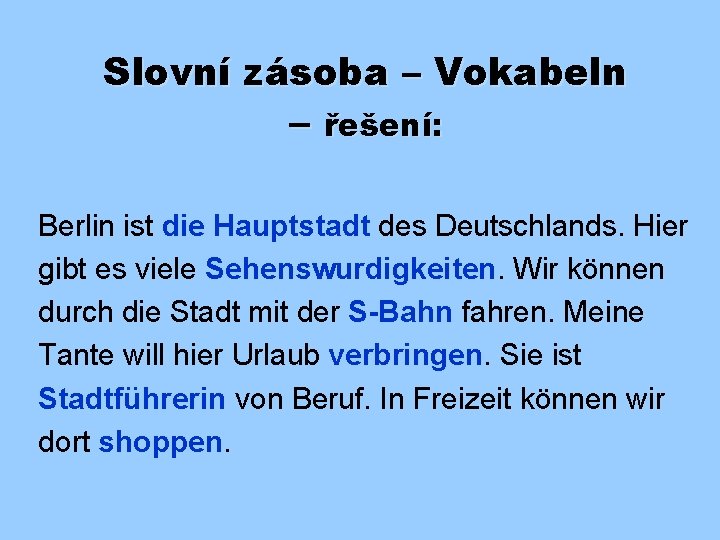 Slovní zásoba – Vokabeln – řešení: Berlin ist die Hauptstadt des Deutschlands. Hier gibt