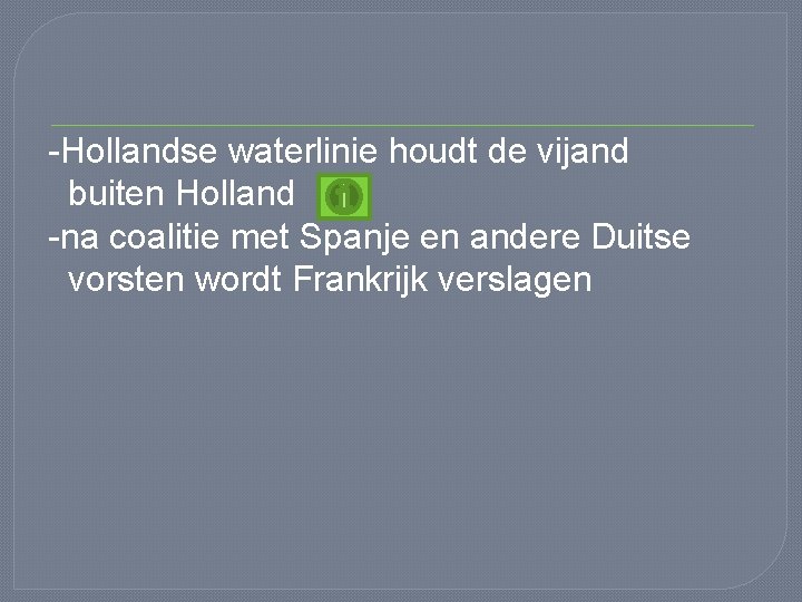 -Hollandse waterlinie houdt de vijand buiten Holland -na coalitie met Spanje en andere Duitse