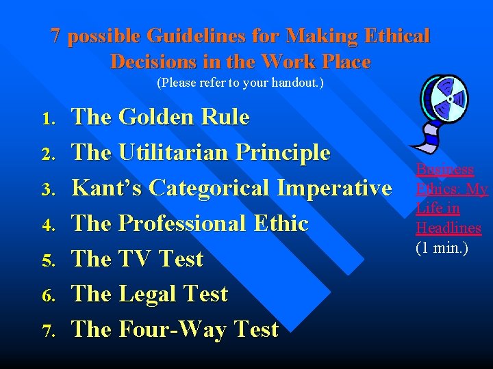 7 possible Guidelines for Making Ethical Decisions in the Work Place (Please refer to