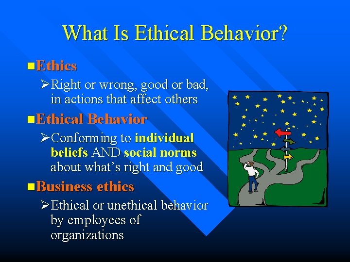 What Is Ethical Behavior? n. Ethics ØRight or wrong, good or bad, in actions