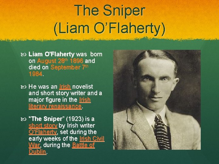 The Sniper (Liam O’Flaherty) Liam O'Flaherty was born on August 28 th 1896 and