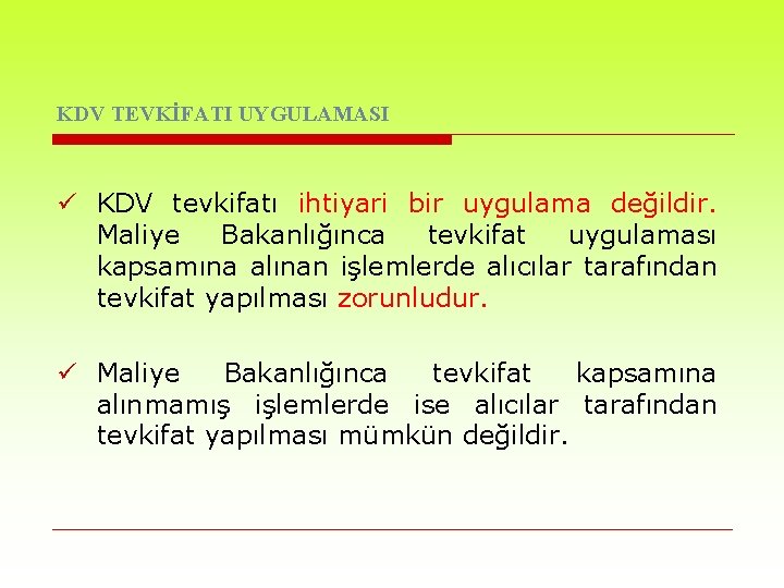 KDV TEVKİFATI UYGULAMASI ü KDV tevkifatı ihtiyari bir uygulama değildir. Maliye Bakanlığınca tevkifat uygulaması