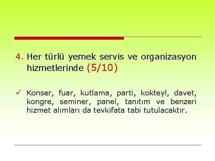 4. Her türlü yemek servis ve organizasyon hizmetlerinde (5/10) ü Konser, fuar, kutlama, parti,