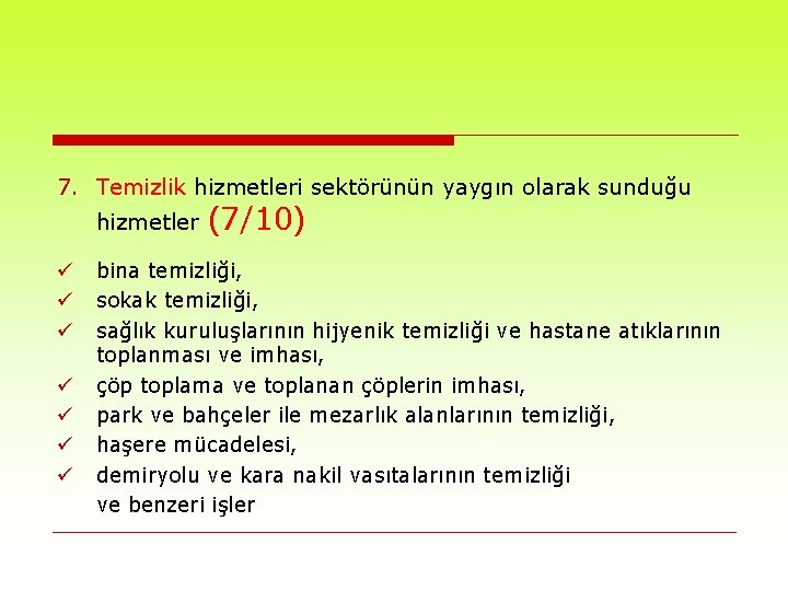 7. Temizlik hizmetleri sektörünün yaygın olarak sunduğu hizmetler ü ü ü ü (7/10) bina