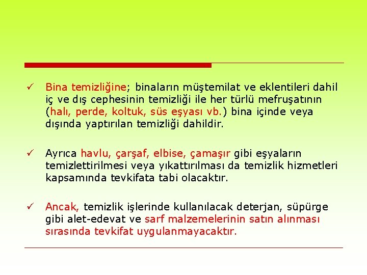 ü Bina temizliğine; binaların müştemilat ve eklentileri dahil iç ve dış cephesinin temizliği ile