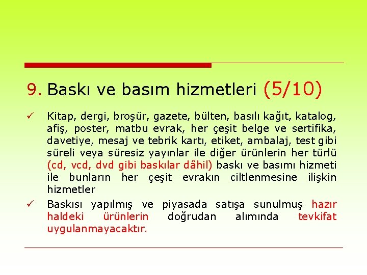 9. Baskı ve basım hizmetleri (5/10) ü ü Kitap, dergi, broşür, gazete, bülten, basılı
