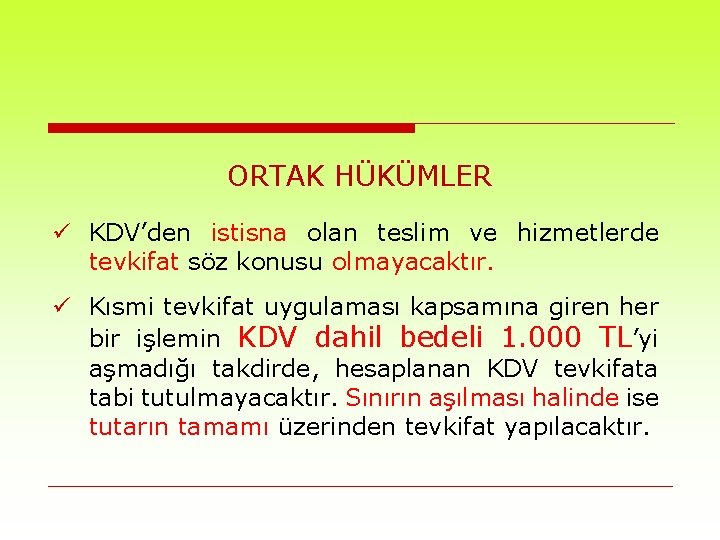 ORTAK HÜKÜMLER ü KDV’den istisna olan teslim ve hizmetlerde tevkifat söz konusu olmayacaktır. ü