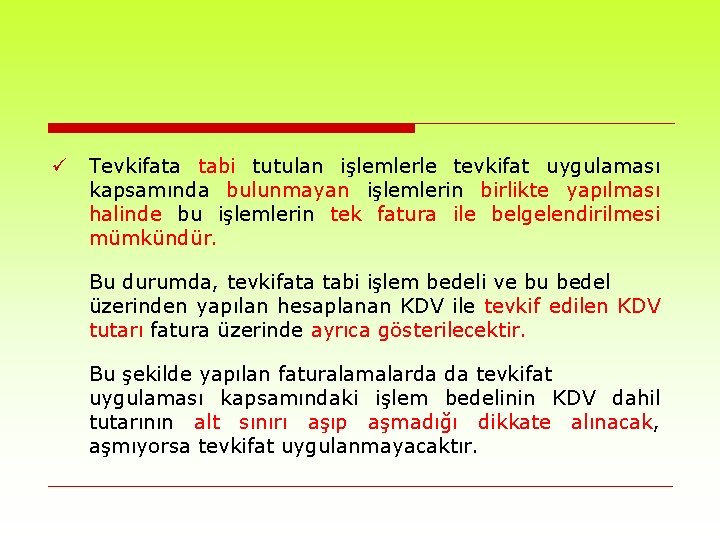 ü Tevkifata tabi tutulan işlemlerle tevkifat uygulaması kapsamında bulunmayan işlemlerin birlikte yapılması halinde bu