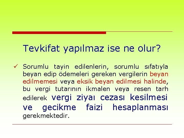 Tevkifat yapılmaz ise ne olur? ü Sorumlu tayin edilenlerin, sorumlu sıfatıyla beyan edip ödemeleri