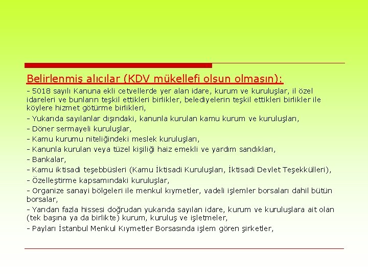 Belirlenmiş alıcılar (KDV mükellefi olsun olmasın): - 5018 sayılı Kanuna ekli cetvellerde yer alan