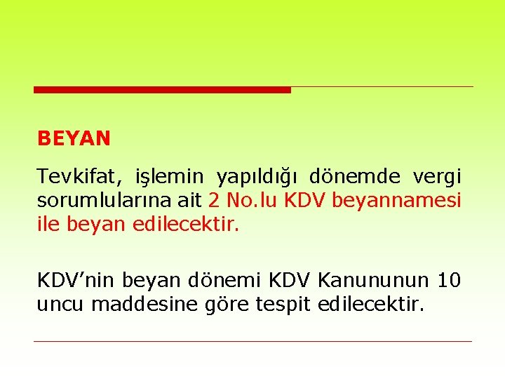 BEYAN Tevkifat, işlemin yapıldığı dönemde vergi sorumlularına ait 2 No. lu KDV beyannamesi ile