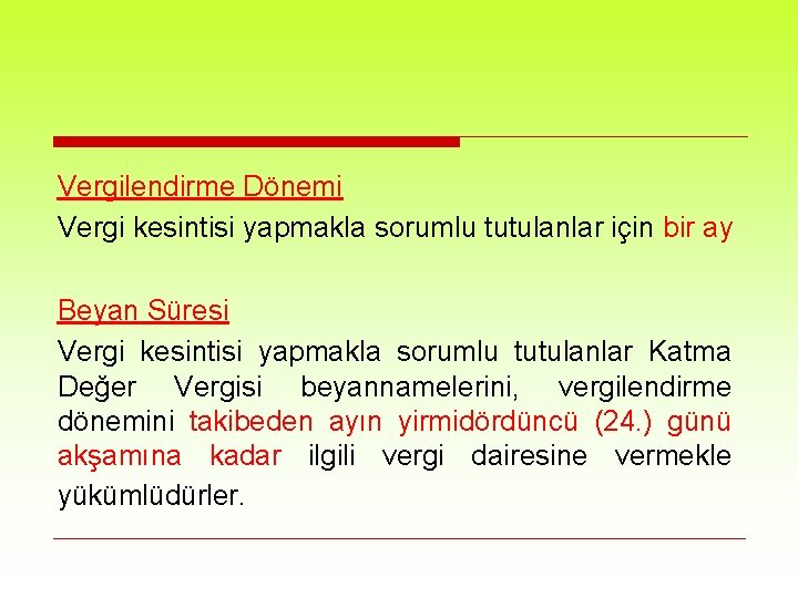 Vergilendirme Dönemi Vergi kesintisi yapmakla sorumlu tutulanlar için bir ay Beyan Süresi Vergi kesintisi
