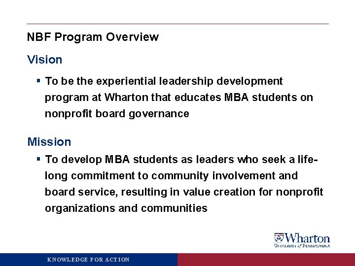 NBF Program Overview Vision § To be the experiential leadership development program at Wharton