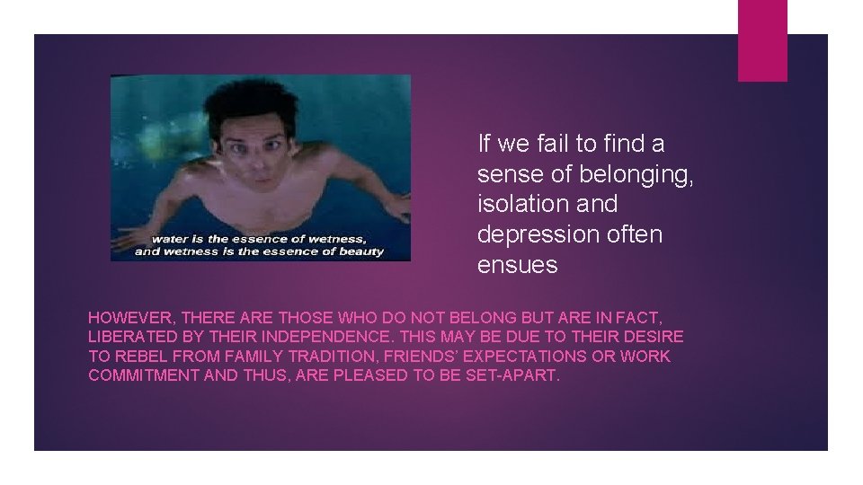If we fail to find a sense of belonging, isolation and depression often ensues