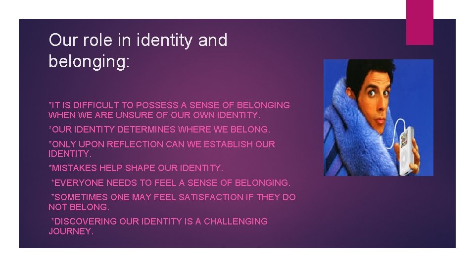 Our role in identity and belonging: *IT IS DIFFICULT TO POSSESS A SENSE OF