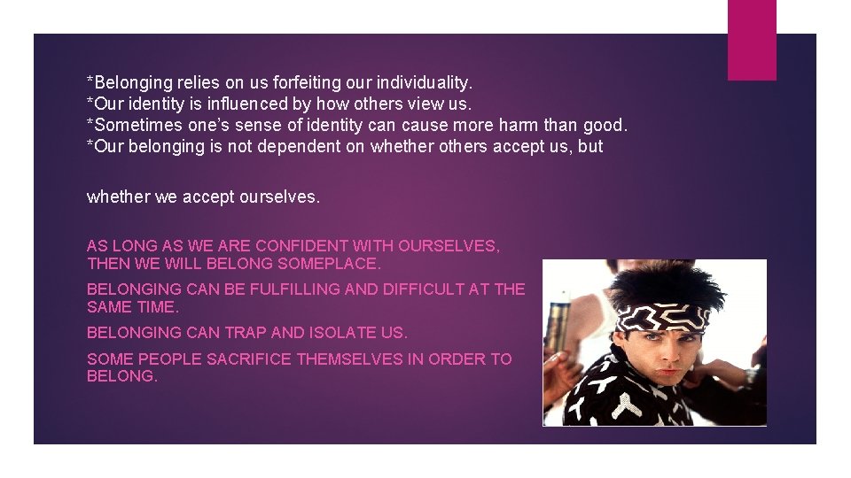*Belonging relies on us forfeiting our individuality. *Our identity is influenced by how others