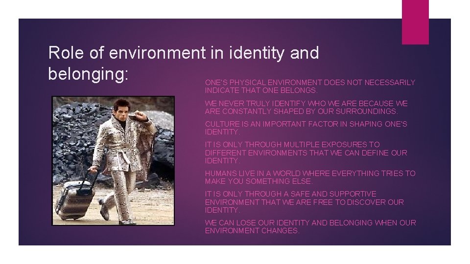Role of environment in identity and belonging: ONE’S PHYSICAL ENVIRONMENT DOES NOT NECESSARILY INDICATE