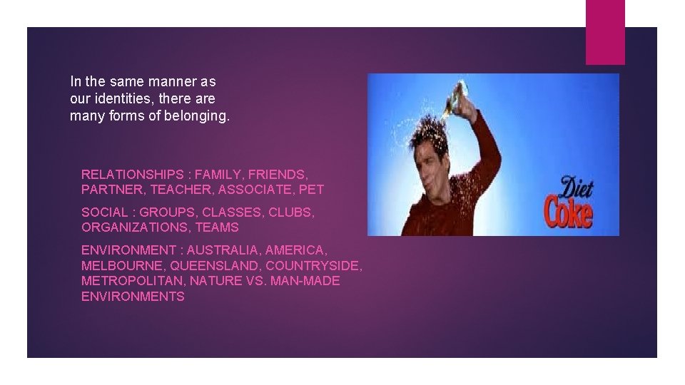 In the same manner as our identities, there are many forms of belonging. RELATIONSHIPS