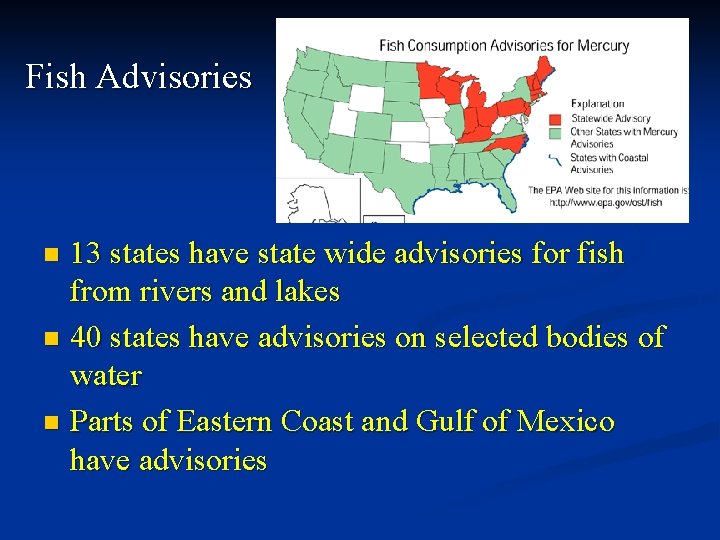 Fish Advisories 13 states have state wide advisories for fish from rivers and lakes