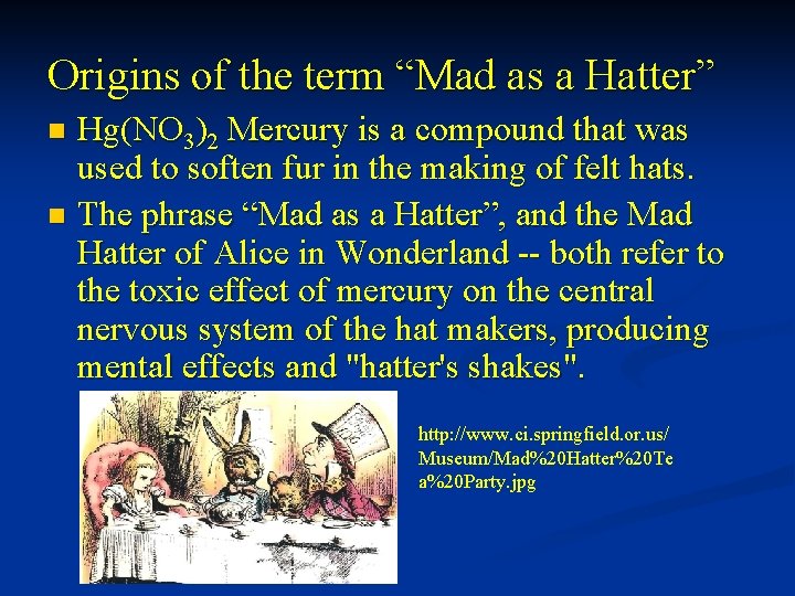 Origins of the term “Mad as a Hatter” Hg(NO 3)2 Mercury is a compound
