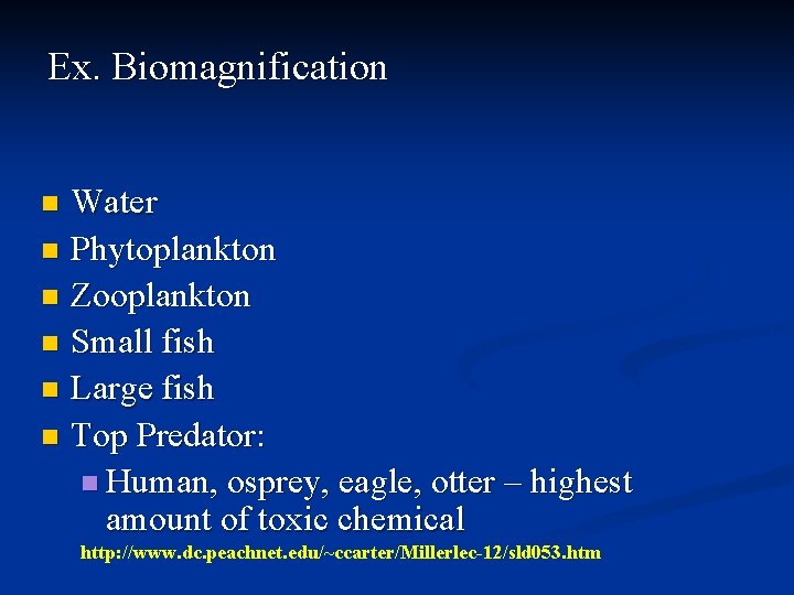 Ex. Biomagnification Water n Phytoplankton n Zooplankton n Small fish n Large fish n