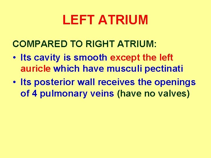 LEFT ATRIUM COMPARED TO RIGHT ATRIUM: • Its cavity is smooth except the left