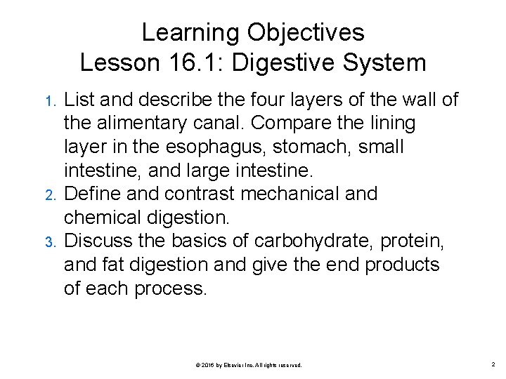 Learning Objectives Lesson 16. 1: Digestive System 1. 2. 3. List and describe the