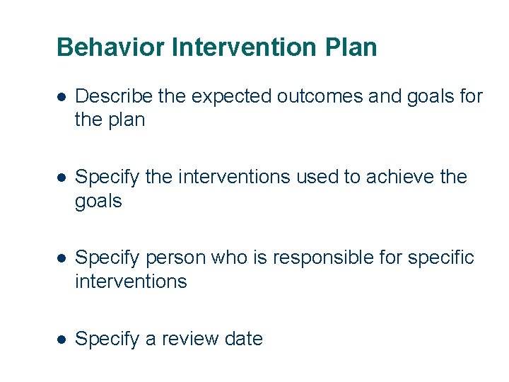 Behavior Intervention Plan l Describe the expected outcomes and goals for the plan l