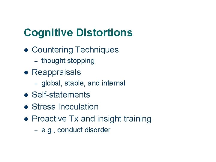 Cognitive Distortions l Countering Techniques – l Reappraisals – l l l thought stopping