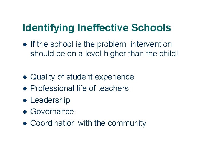 Identifying Ineffective Schools l If the school is the problem, intervention should be on