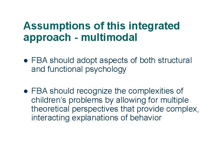 Assumptions of this integrated approach - multimodal l FBA should adopt aspects of both